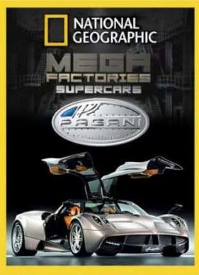 National Geographic. ����������: ���������������. ������ / Megafactories. Supercars. Pagani (2012)